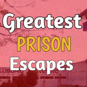 GREATEST PRISON ESCAPES
