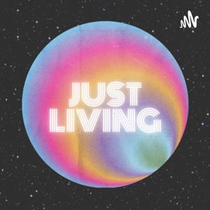 Just Living
