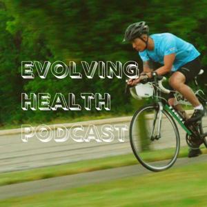 Evolving Health Podcast