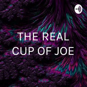 THE REAL CUP OF JOE