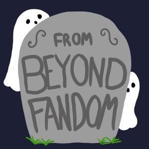 From Beyond Fandom