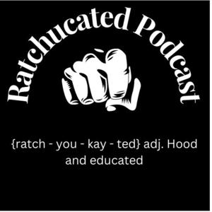 Ratchucated Podcast