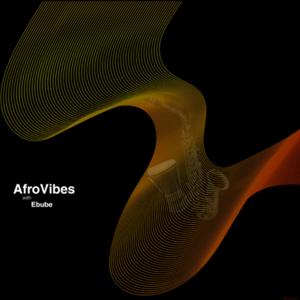 AfroVibes with Ebube