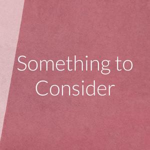 Something to Consider