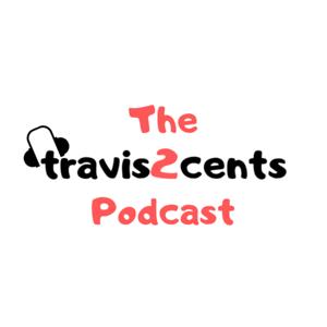The travis2cents Podcast