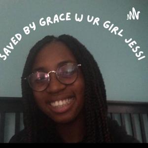 Saved by Grace w ur girl Jessi
