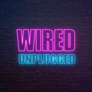 Wired Unplugged