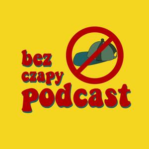 bez czapy podcast