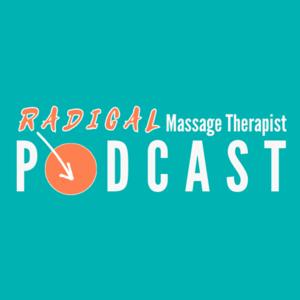 The Radical Massage Therapist Podcast by Krista Dicks