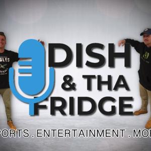 Dish & Tha Fridge