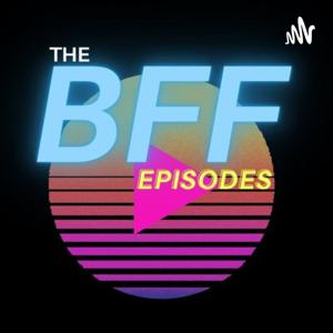 The BFF Episodes