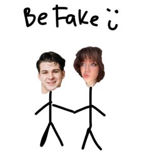 Be Fake