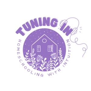 Tuning In: Homeschooling With Intuition