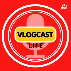 Vlogcast life