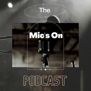 The Mic's On Podcast