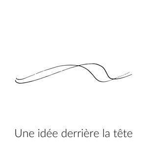 Une idée derrière la tête
