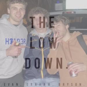 The Low Down.