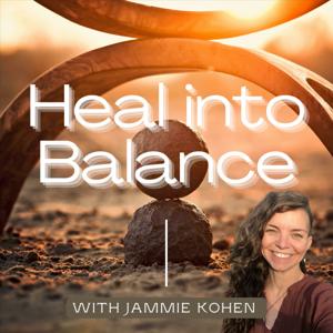 Heal into Balance with Jammie Kohen