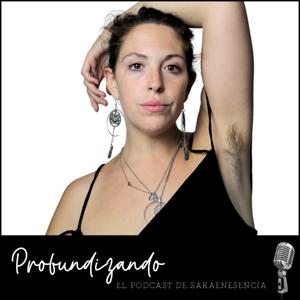 Profundizando, el podcast de SaraenEsencia