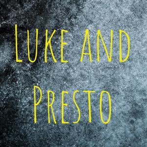 Luke and Presto