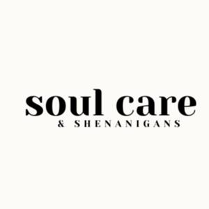 Soul Care & Shenanigans