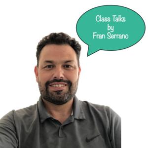Class Talks by Fran Serrano