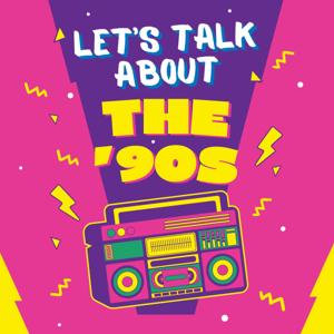 Let's Talk About The '90s