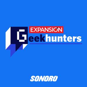 Geek Hunters by Expansión | Sonoro