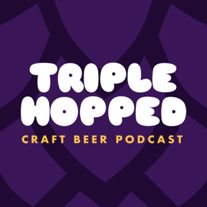 Triple Hopped - Craft Beer Podcast