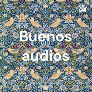 Buenos audios