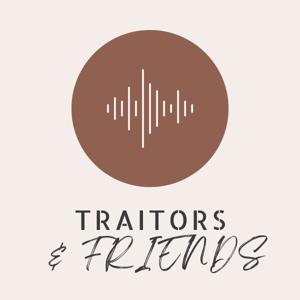 Traitors & Friends