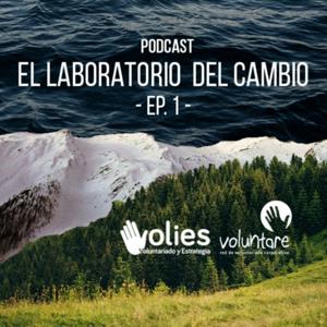 El Laboratorio del Cambio - Ep I "Bienvenidos al laboratorio" Voluntare & Volies