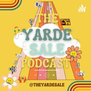 The Yarde Sale Podcast