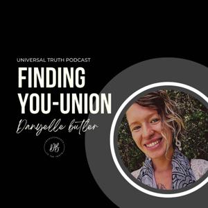 Finding You-Union A Universal Truth Podcast