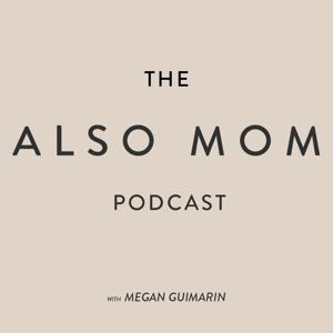 The Also Mom Podcast