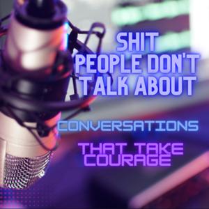 Shit people don’t talk about