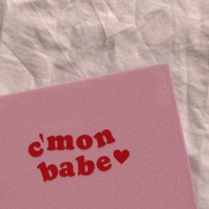 c'mon babe!