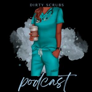 Dirty Scrubs Podcast