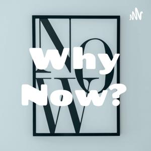 Why Now?