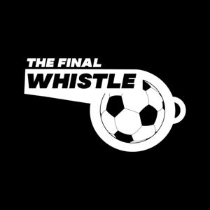 The Final Whistle Podcast