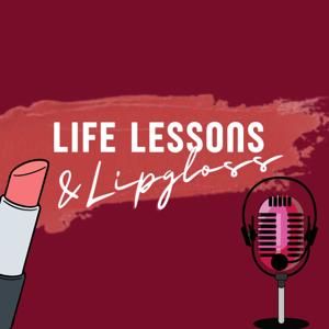 Life Lessons & Lip gloss