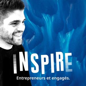 Inspire - Le podcast des entrepreneurs engagés