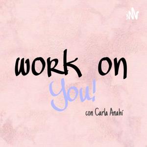 Work on you!