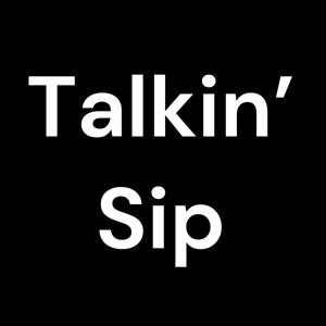 Talkin’ Sip
