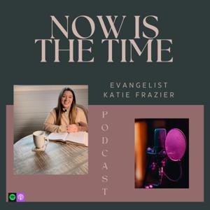 Now is the Time by Katie Frazier