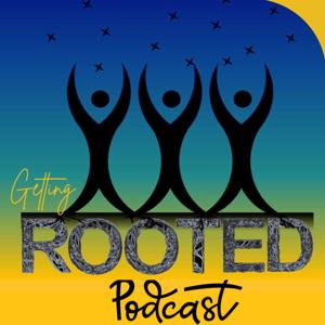 Getting Rooted Podcast
