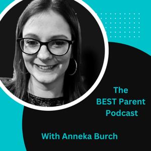 The BEST Parent Podcast
