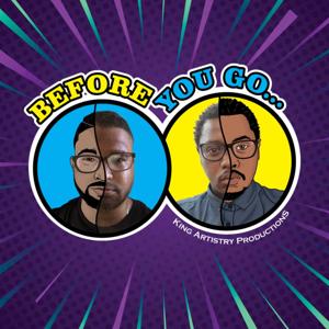 Before You Go: A King Artistry Production