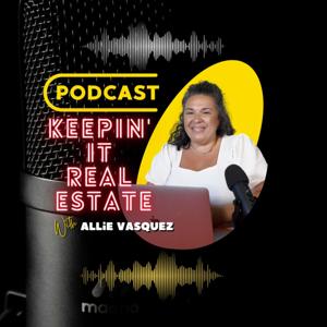 Keepin' It Real Estate with Allie Vasquez