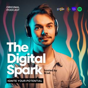 The Digital Spark Podcast: Ignite Your Potential